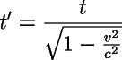 t' = t / (sqrt(1 - (v/c))