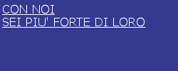 con  noi sei piu' forte di loro