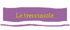 Le trecciaiole