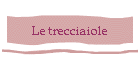 Le trecciaiole