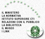 MINISTERO DELLE COMUNICAZIONI - Link istituzionali: Ministero, Normativa, Biblioteca, Museo, Istituto Superiore CTI, Link