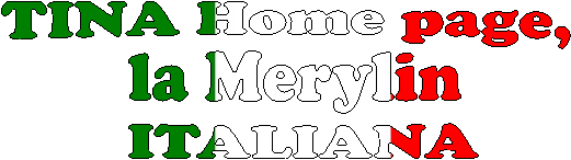 Tina Home page 
la Merylin
 ITALIANA