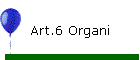 Art.6 Organi