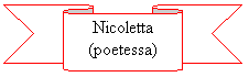 Nastro 2: Nicoletta
(poetessa)
